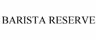 BARISTA RESERVE