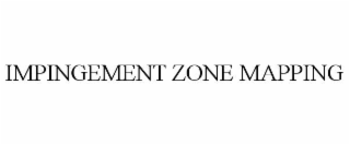 IMPINGEMENT ZONE MAPPING