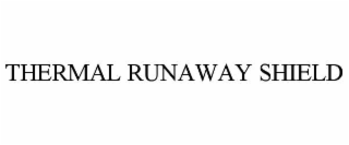 THERMAL RUNAWAY SHIELD