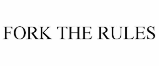 FORK THE RULES