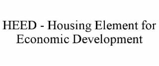HEED - HOUSING ELEMENT FOR ECONOMIC DEVELOPMENT