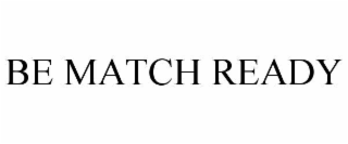 BE MATCH READY