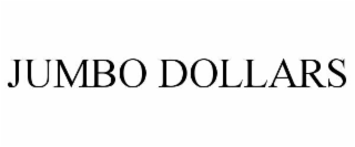 JUMBO DOLLARS