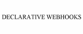 DECLARATIVE WEBHOOKS