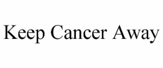 KEEP CANCER AWAY