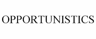 OPPORTUNISTICS
