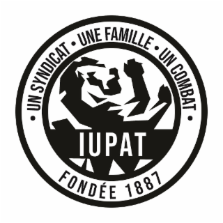 · UN SYNDICAT · UNE FAMILLE ·  UN COMBAT ·  IUPAT FONDÉE 1887