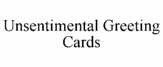 UNSENTIMENTAL GREETING CARDS