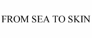 FROM SEA TO SKIN