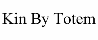 KIN BY TOTEM