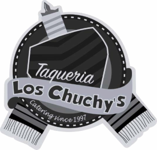 TAQUERIA LOS CHUCHY'S CATERING SINCE 1997
