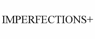 IMPERFECTIONS+