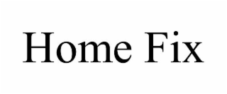 HOME FIX