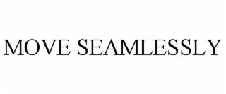 MOVE SEAMLESSLY