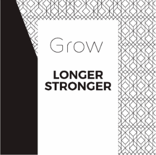 GROW LONGER STRONGER