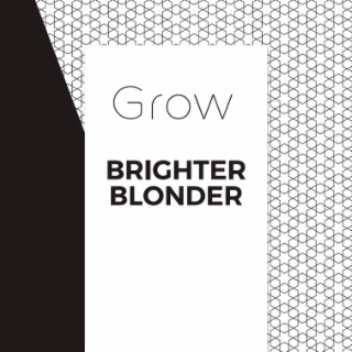 GROW BRIGHTER BLONDER