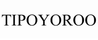 TIPOYOROO
