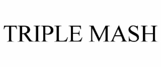 TRIPLE MASH
