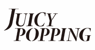 JUICY POPPING