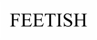 FEETISH