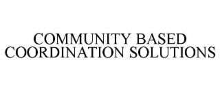 COMMUNITY BASED COORDINATION SOLUTIONS