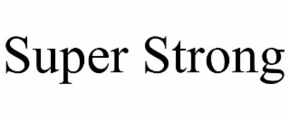 SUPER STRONG