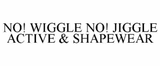 NO! WIGGLE NO! JIGGLE ACTIVE & SHAPEWEAR