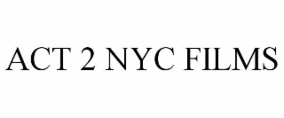 ACT 2 NYC FILMS