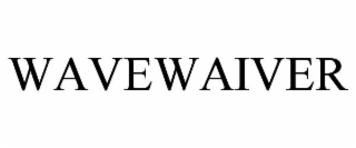 WAVEWAIVER