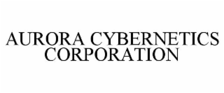 AURORA CYBERNETICS CORPORATION