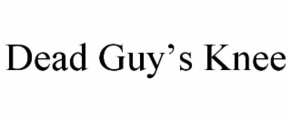 DEAD GUY’S KNEE