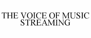 THE VOICE OF MUSIC STREAMING