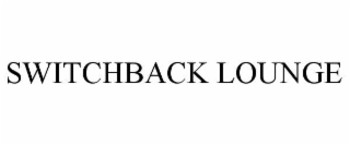 SWITCHBACK LOUNGE