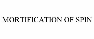 MORTIFICATION OF SPIN