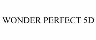 WONDER PERFECT 5D