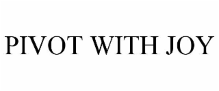 PIVOT WITH JOY