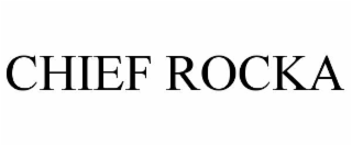 CHIEF ROCKA
