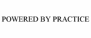 POWERED BY PRACTICE