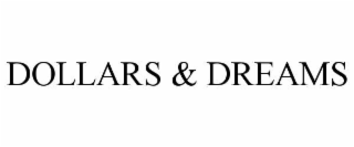 DOLLARS & DREAMS