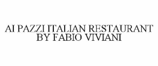 AI PAZZI ITALIAN RESTAURANT BY FABIO VIVIANI