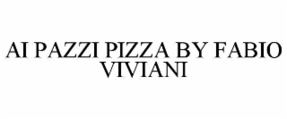 AI PAZZI PIZZA BY FABIO VIVIANI