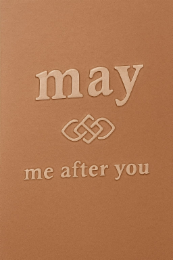 MAY ME AFTER YOU