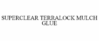 SUPERCLEAR TERRALOCK MULCH GLUE