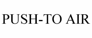 PUSH-TO AIR