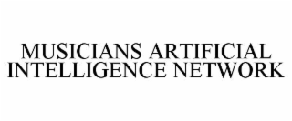 MUSICIANS ARTIFICIAL INTELLIGENCE NETWORK