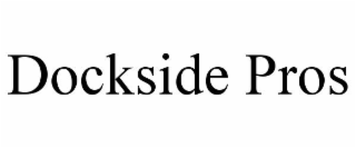 DOCKSIDE PROS