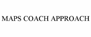 MAPS COACH APPROACH