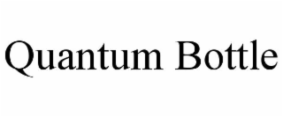 QUANTUM BOTTLE