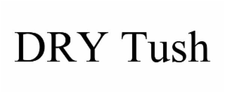 DRY TUSH