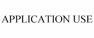 APPLICATION USE